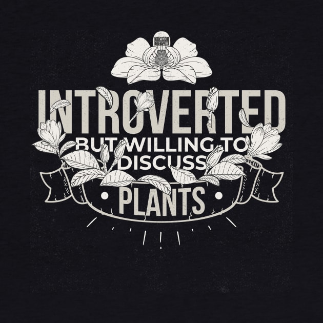 FUNNY INTROVERT INTROVERTED DISCUSS PLANTS GARDENING by porcodiseno